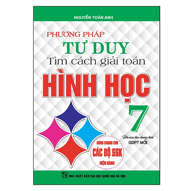 Sách Phương Pháp Tư Duy Tìm Cách Giải Toán Hình Học Lớp 7 (Dùng Chung Cho Các Bộ Sgk Hiện Hành)