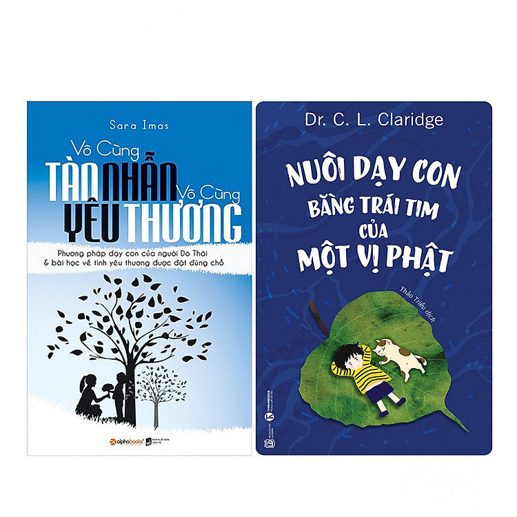 Combo Vô Cùng Tàn Nhẫn Vô Cùng Yêu Thương (Tái Bản 2017) + Nuôi dạy con bằng trái tim của một vị Phật