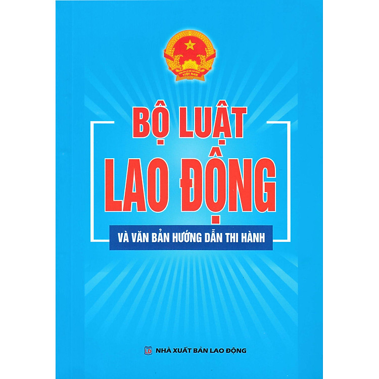 Bộ Luật Lao Động Và Văn Bản Hướng Dẫn Thi Hành