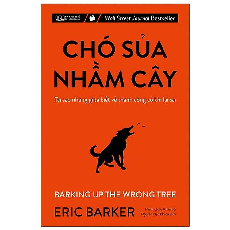 Chó Sủa Nhầm Cây - Tại Sao Những Gì Ta Biết Về Thành Công Có Khi Lại Sai (Tái Bản 2022)