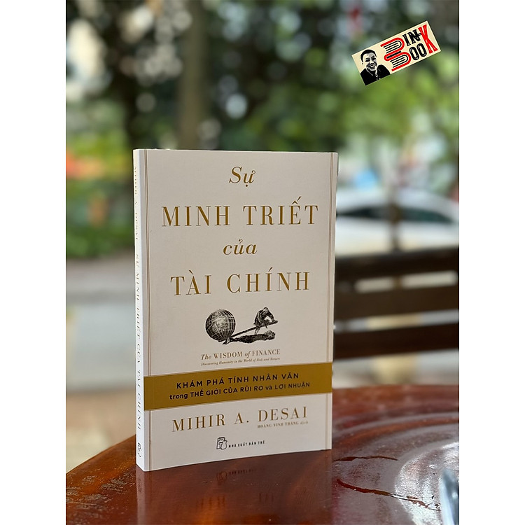 SỰ MINH TRIẾT CỦA TÀI CHÍNH – Mihir A. Desai