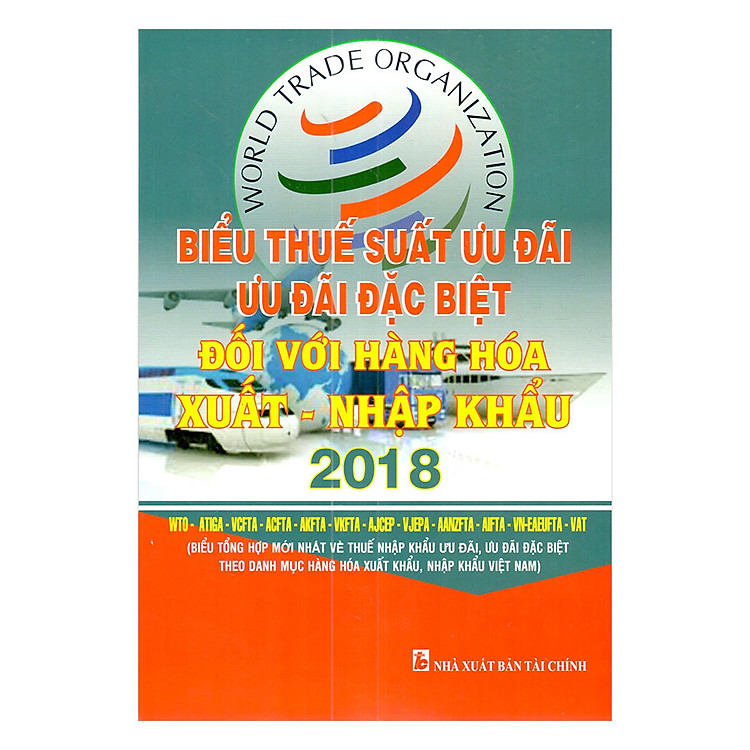 Sách Biểu Thuế Ưu Đãi Ưu Đãi Đặc Biệt Đối Với Hàng Hóa Xuất - Nhập Khẩu 2018