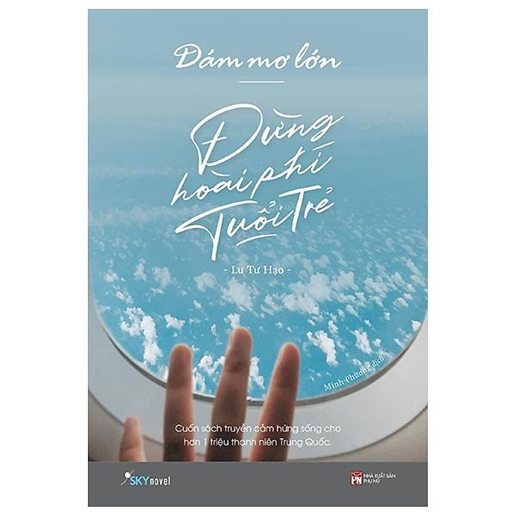 Dám Mơ Lớn, Đừng Hoài Phí Tuổi Trẻ (Tái Bản)