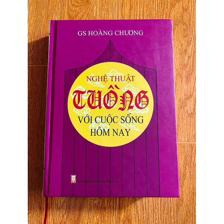 NGHỆ THUẬT TUỒNG VỚI CUỘC SỐNG HÔM NAY - GS HOÀNG CHƯƠNG (SÁCH BÌA CỨNG)
