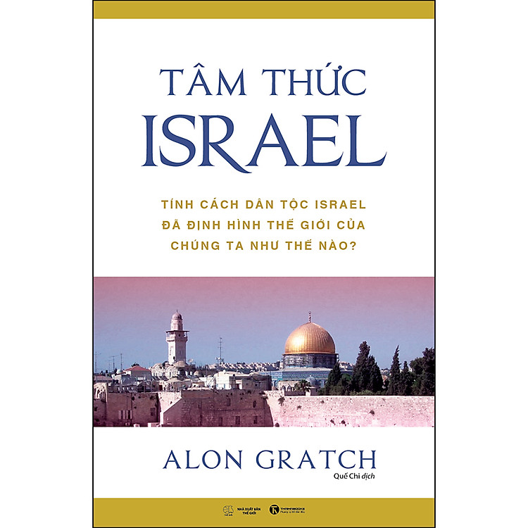 Tâm Thức Israel – Tính Cách Dân Tộc Israel Đã Định Hình Thế Giới Của Chúng Ta Như Thế Nào? (Tái Bản)