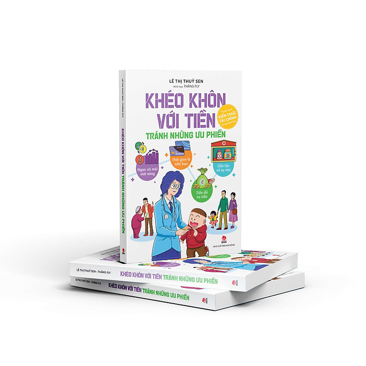 KHÉO KHÔN VỚI TIỀN – TRÁNH NHỮNG ƯU PHIỀN - Ảnh 3