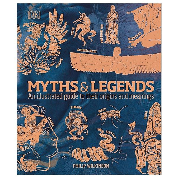 Myths & Legends: An Illustrated Guide To Their Origins And Meanings