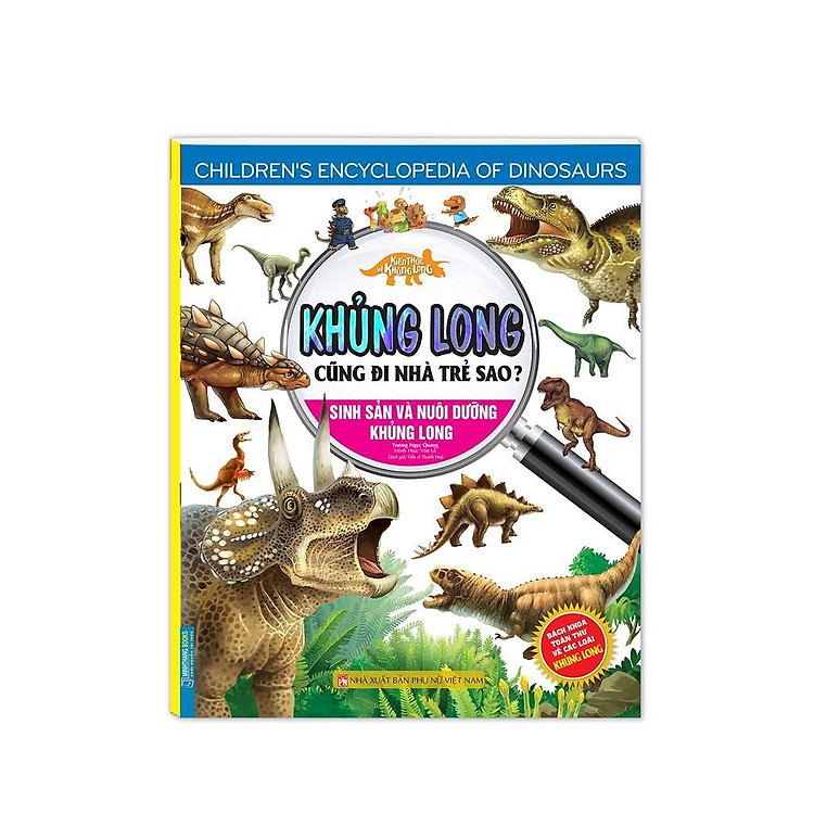 Sách - Kiến Thức Về Khủng Long - Khủng Long Cũng Đi Nhà Trẻ Sao - Sinh Sản Và Nuôi Dưỡng Khủng Long - Minh Thắng