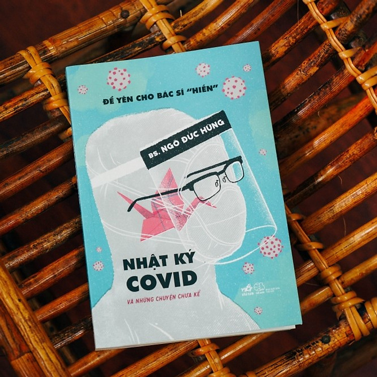 Để Yên Cho Bác Sĩ "Hiền" - Nhật Ký Covid - Ảnh 2