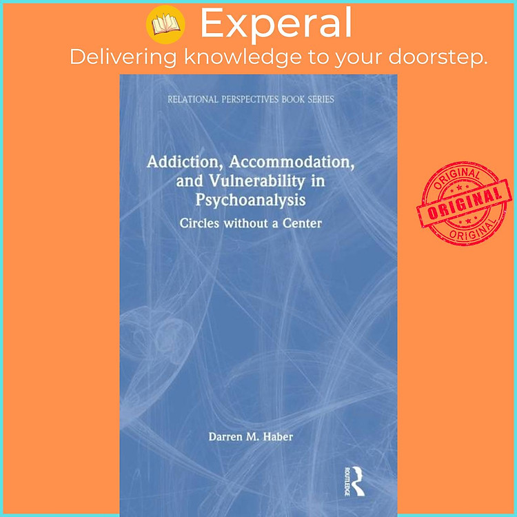 Sách - Addiction, Accommodation, and Vulnerability in Psychoanalysis - Circles w by Darren Haber (UK edition, hardcover)