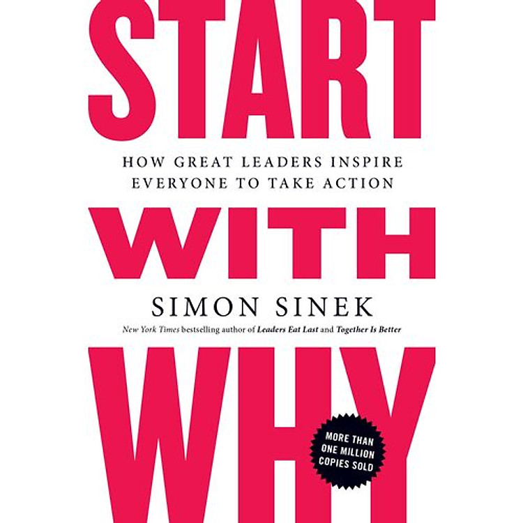 Start with Why: How Great Leaders Inspire Everyone to Take Action