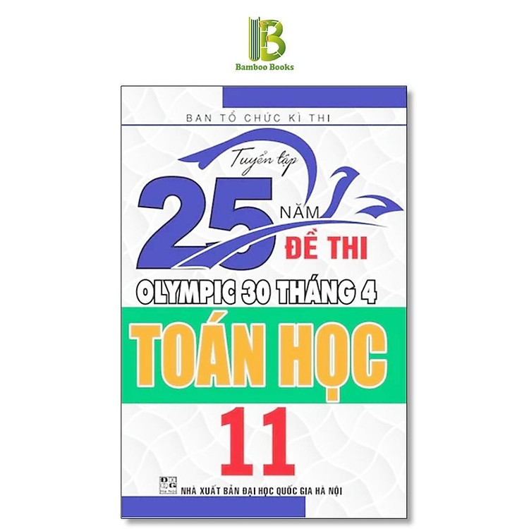 Sách - Tuyển Tập 25 Năm Đề Thi Olympic 30 Tháng 4 Toán Học Lớp 11 - Ban Tổ Chức Kỳ Thi - Hồng Ân