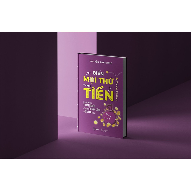 Biến Mọi Thứ Thành Tiền - Nguyễn Anh Dũng - Ảnh 2