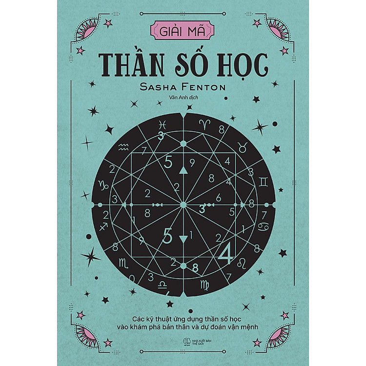 Giải Mã Thần Số Học: Các Kỹ Thuật Ứng Dụng Thần Số Học Vào Khám Phá Bản Thân Và Dự Đoán Vận Mệnh