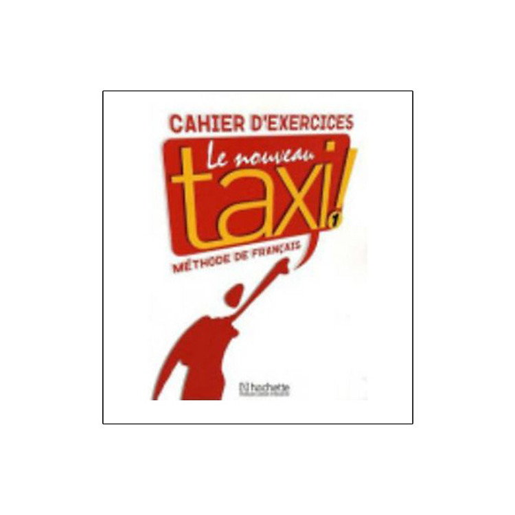 Le Nouveau Taxi!: Cahier D'Exercices 1