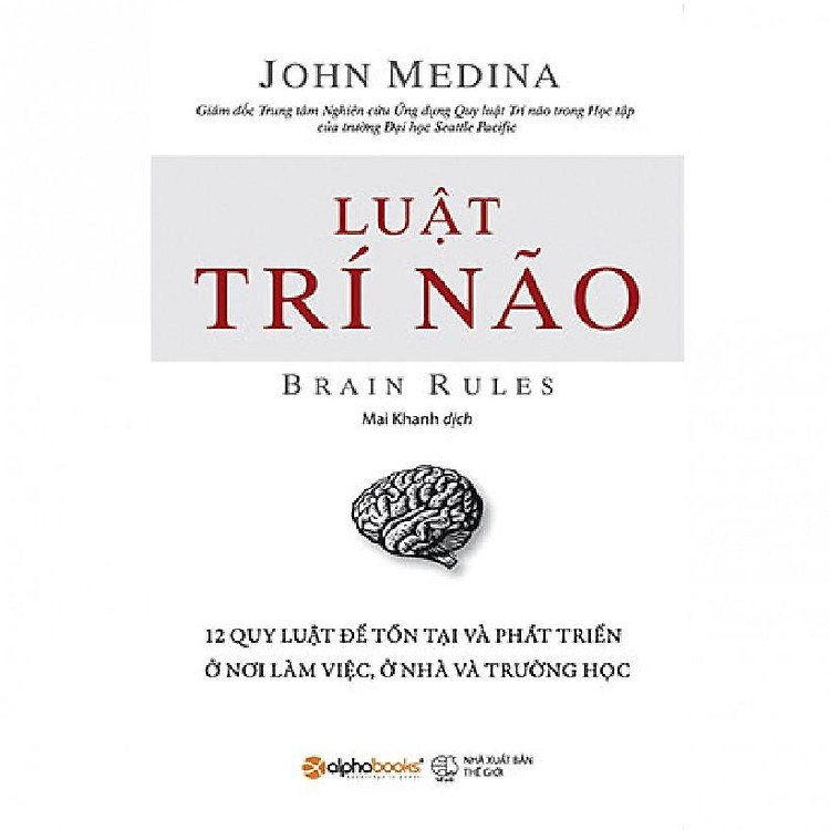 Luật Trí Não – 12 Quy Luật Để Tồn Tại Và Phát Triển Ở Nơi Làm Việc, Ở Nhà Và Trường Học