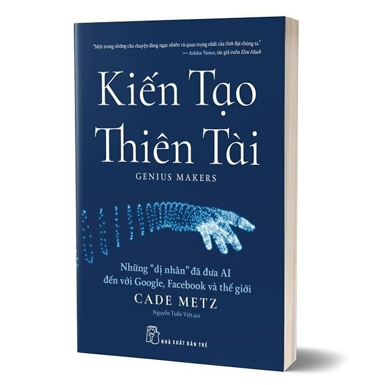Kiến Tạo Thiên Tài – Những “Dị Nhân” Đã Đưa AI Đến Với Google, F.a.c.e.b.o.o.k Và Thế Giới