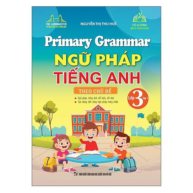 Primary Grammar – Ngữ Pháp Tiếng Anh Theo Chủ Đề Lớp 3 (Tập 1)