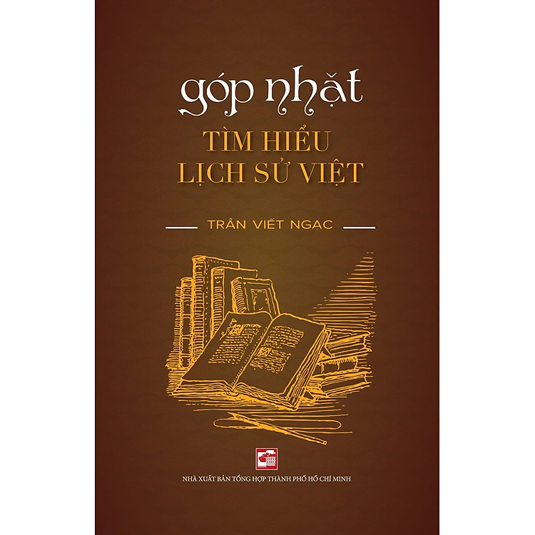 Góp Nhặt: Tìm Hiểu Lịch Sử Việt – Trần Viết Ngạc