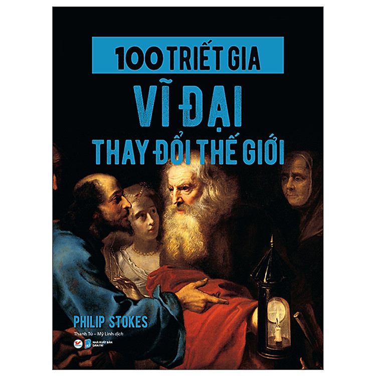 100 Triết Gia Vĩ Đại Thay Đổi Thế Giới