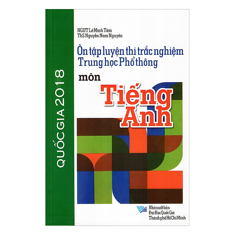 Sách Ôn Tập Luyện Thi Trắc Nghiệm Trung Học Phổ Thông Môn Tiếng Anh 2018