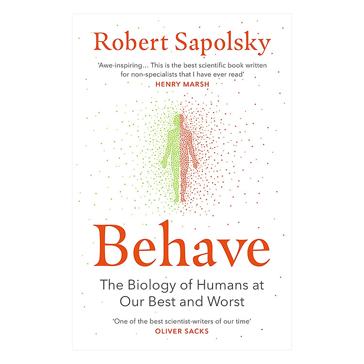 BEHAVE The Biology of Humans at Our Best and Worst