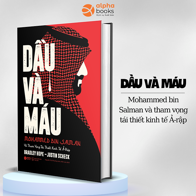 DẦU VÀ MÁU – Mohammed Bin Salman Và Tham Vọng Tái Thiết Kinh Tế Ả-Rập