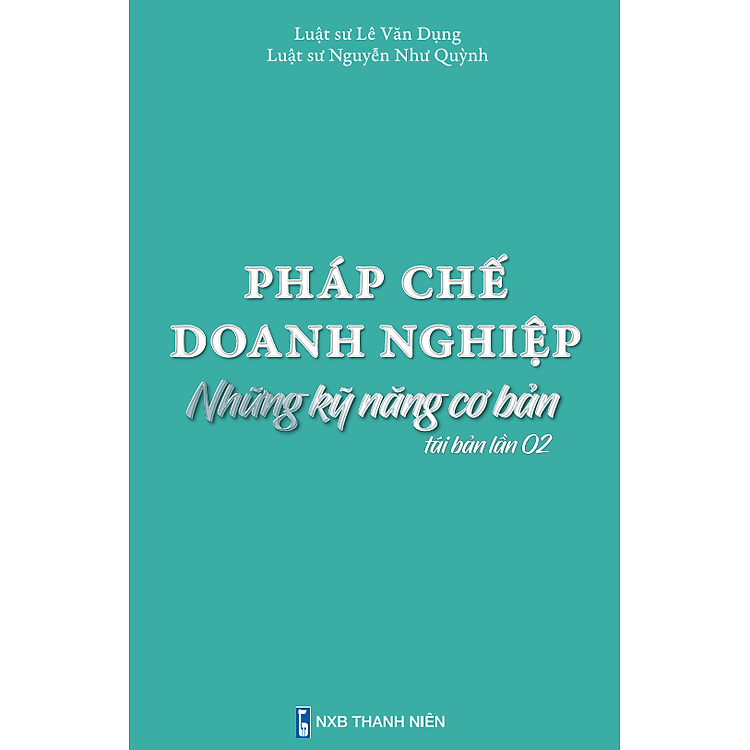 PHÁP CHẾ DOANH NGHIỆP - NHỮNG KỸ NĂNG CƠ BẢN (TÁI BẢN LẦN 2)