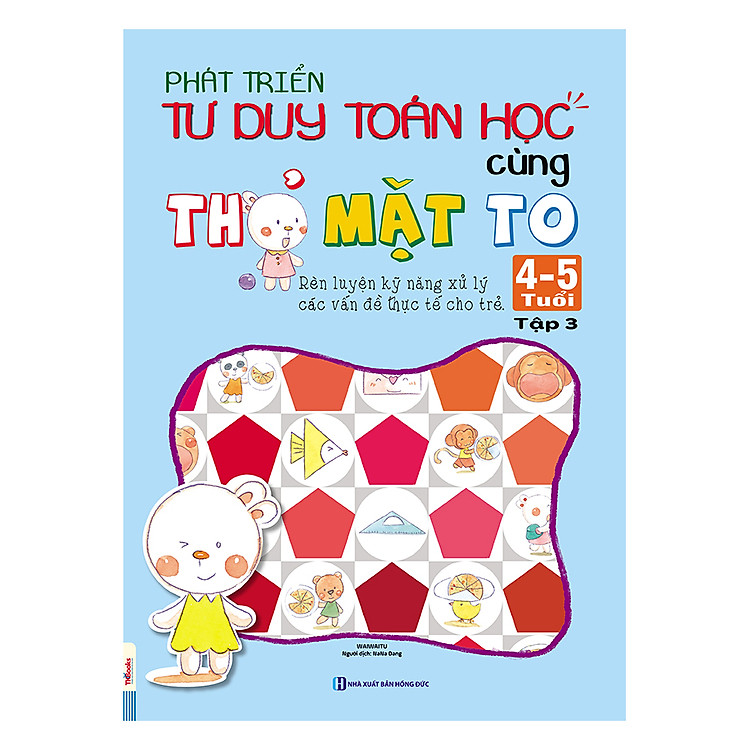 Sách Phát Triển Tư Duy Toán Học Cùng Thỏ Mặt To (4 - 5 Tuổi) - Tập 3