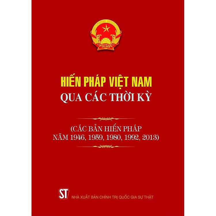Sách Hiến Pháp Việt Nam Qua Các Thời Kỳ (Các Bản Hiến Pháp Năm 1946, 1959, 1980, 1992, 2013)