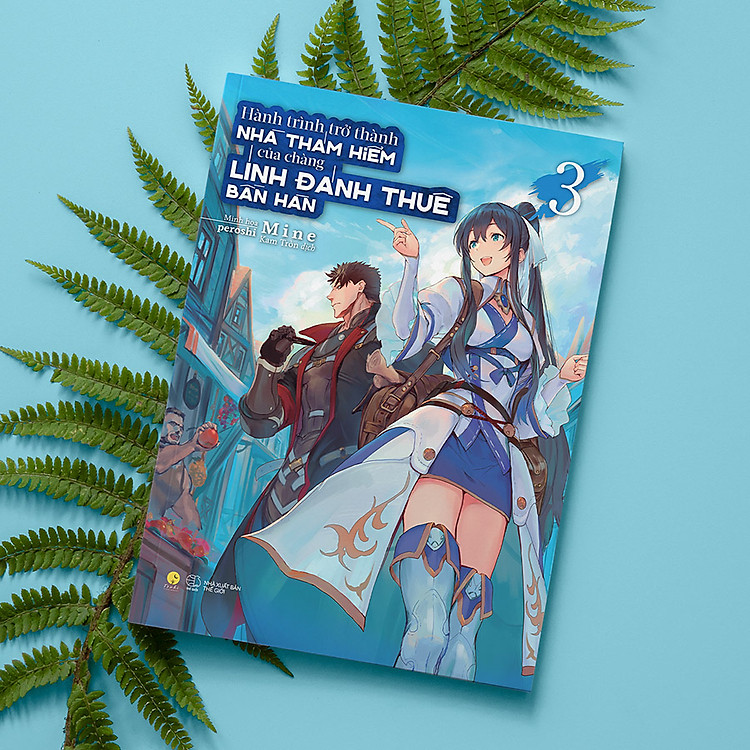 Hành Trình Trở Thành Nhà Thám Hiểm Của Chàng Lính Đánh Thuê Bàn Hàn (Tập 3) - Ảnh 2