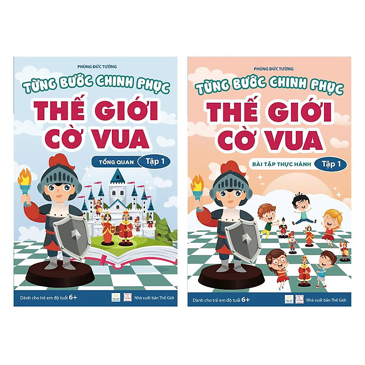 Sách - Từng Bước Chinh Phục Thế Giới Cờ Vua - Tập 1 - Tổng quan và Bài tập thực hành - Tác giả Phùng Đức Tường