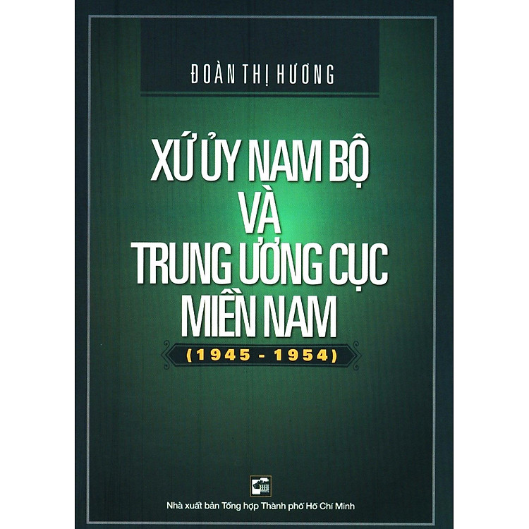 Xứ Ủy Nam Bộ Và Trung Ương Cục Miền Nam (1945 – 1954) - Ảnh 5