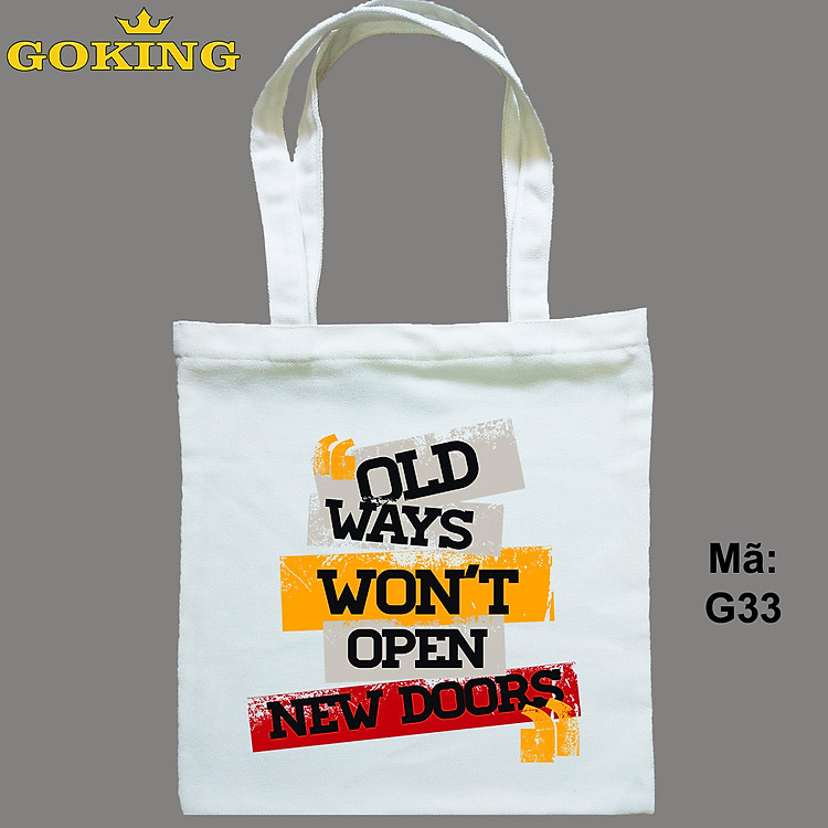 Túi xách OLD WAYS WON'T OPEN NEW DOORS, mã G33. Quà tặng cao cấp cho gia đình, nam nữ cặp đôi, hội nhóm, doanh nghiệp