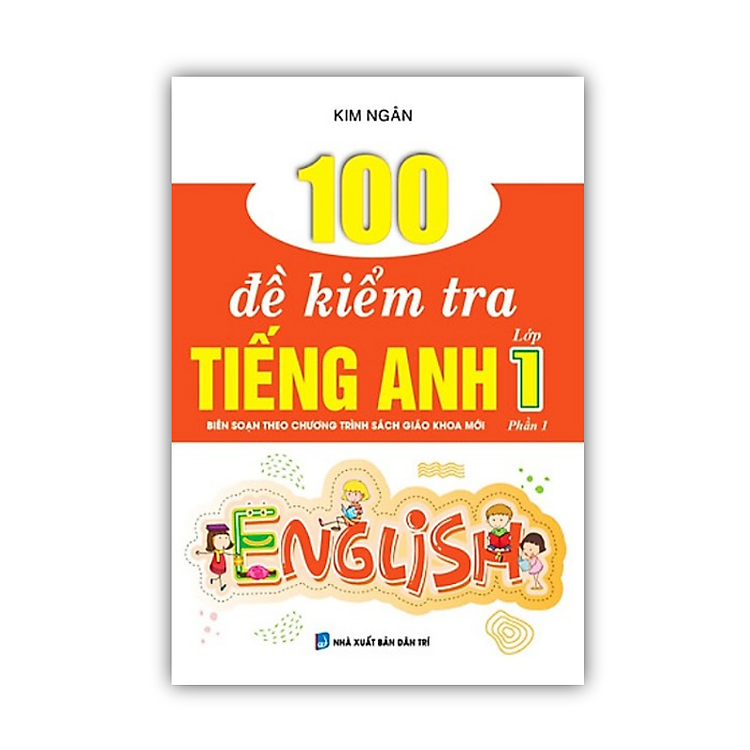 100 Đề Kiểm Tra Tiếng Anh Lớp 1 (Phần 1)