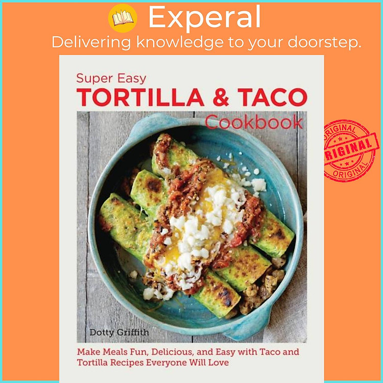 Sách - Super Easy Tortilla and Taco Cookbook - Make Meals Fun, Delicious, and by Dotty Griffith (UK edition, paperback)