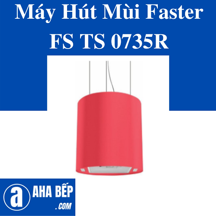 Máy Hút Mùi Faster FS TS 0735R. Hàng Chính Hãng
