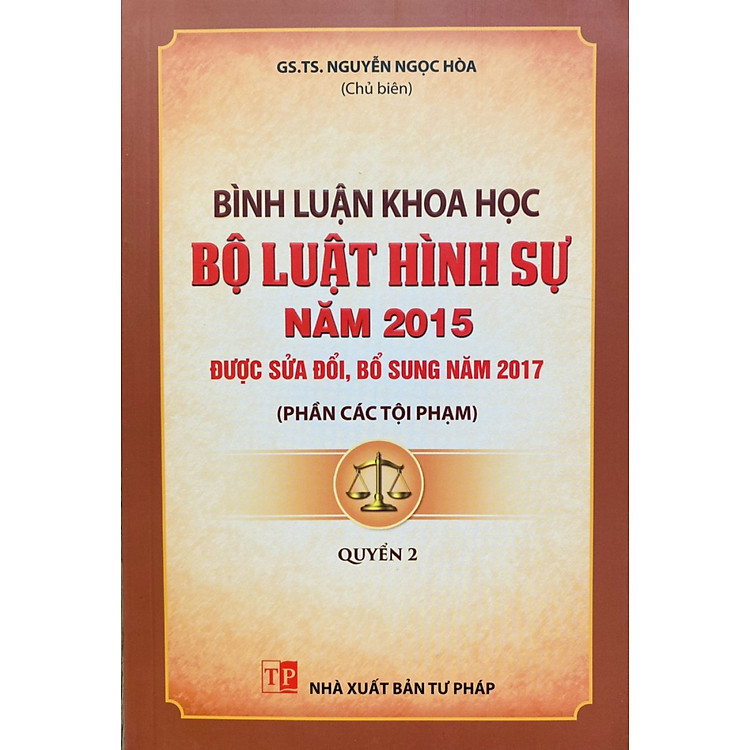 Bình luận khoa học Bộ luật hình sự năm 2015 được SĐ,BS năm 2017 (Phần các tội phạm) – Quyển 2