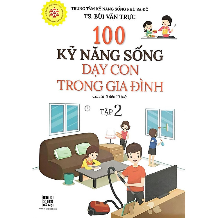 100 Kỹ Năng Sống Dạy Con Trong Gia Đình (Con Từ 3 Đến 10 Tuổi) (Tập 2)