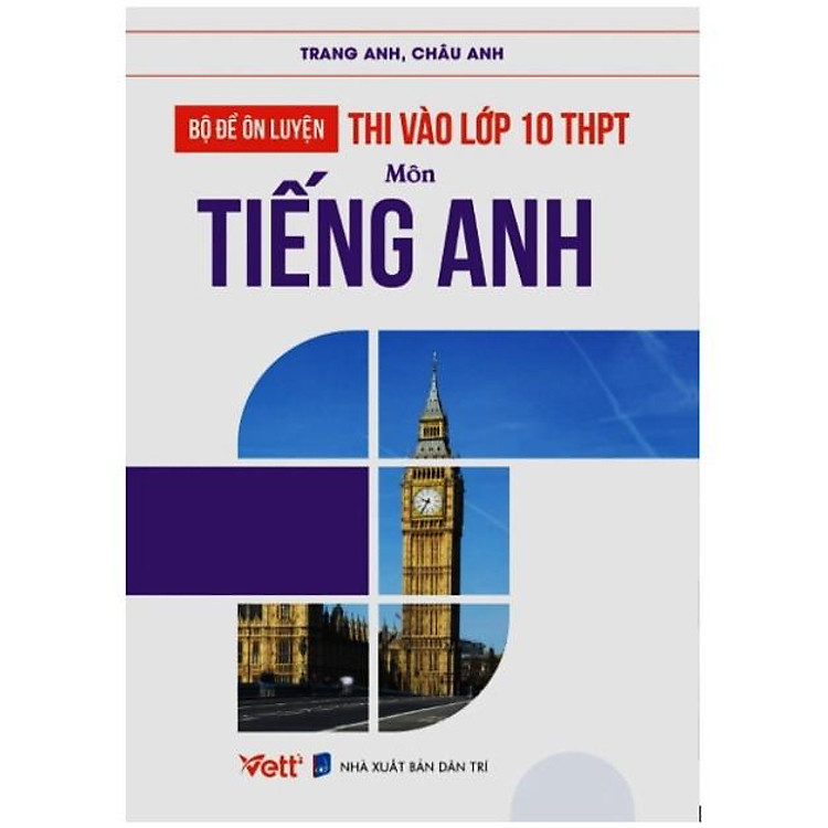 Bộ Đề Ôn Luyện Thi Vào Lớp 10 THPT Tiếng Anh