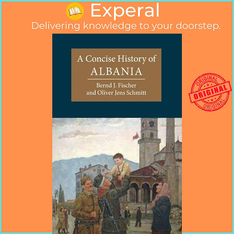 Sách - A Concise History of Albania by Oliver Jens Schmitt (UK edition, paperback)