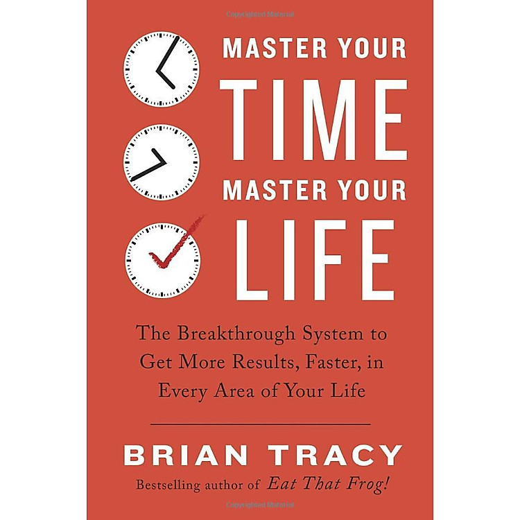 Master Your Time, Master Your Life: The Breakthrough System To Get More Results, Faster, In Every Area Of Your Life - Ảnh 5