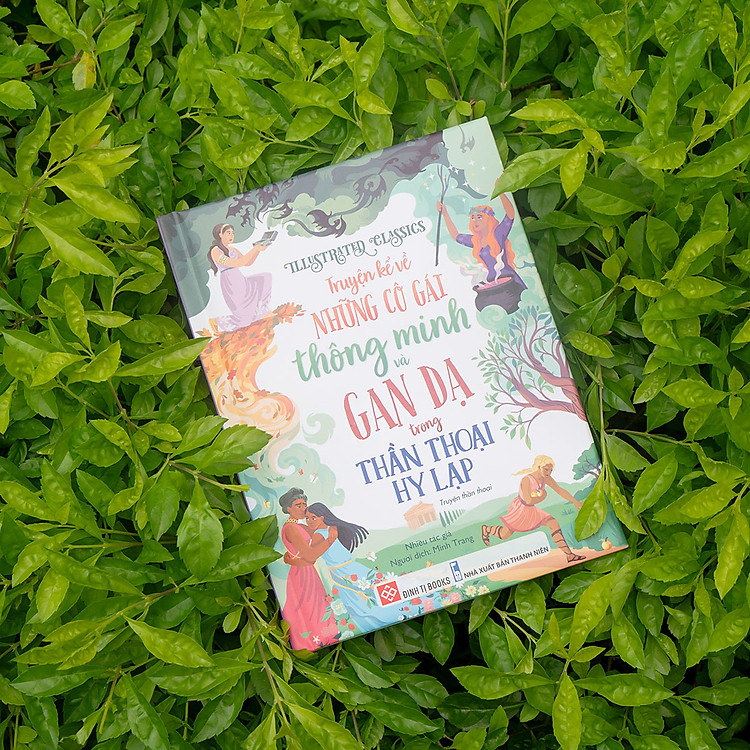 Illustrated Classics - Truyện Kể Về Những Cô Gái Thông Minh Và Gan Dạ Trong Thần Thoại Hy Lạp - Ảnh 3
