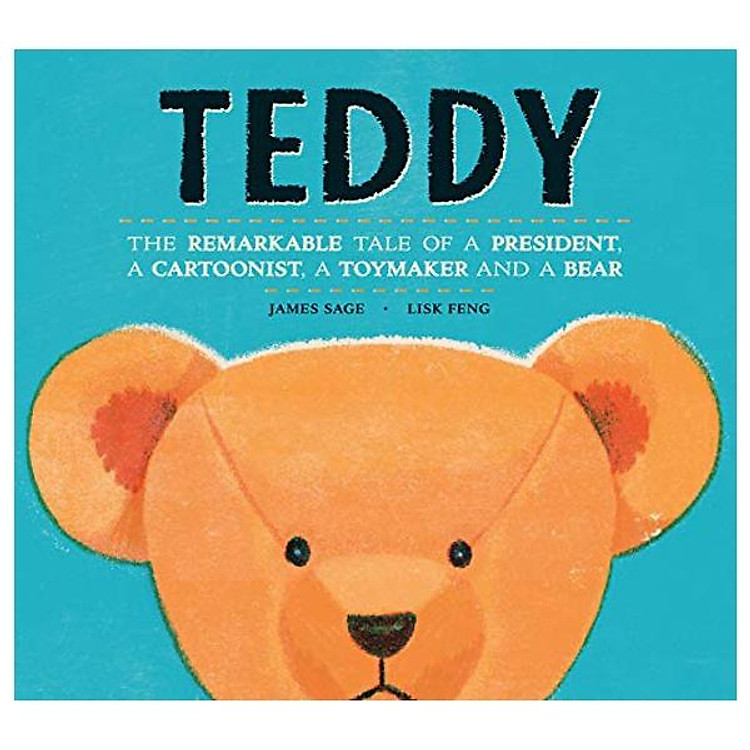 Teddy: The Remarkable Tale of a President, a Cartoonist, a Toymaker and a Bear
