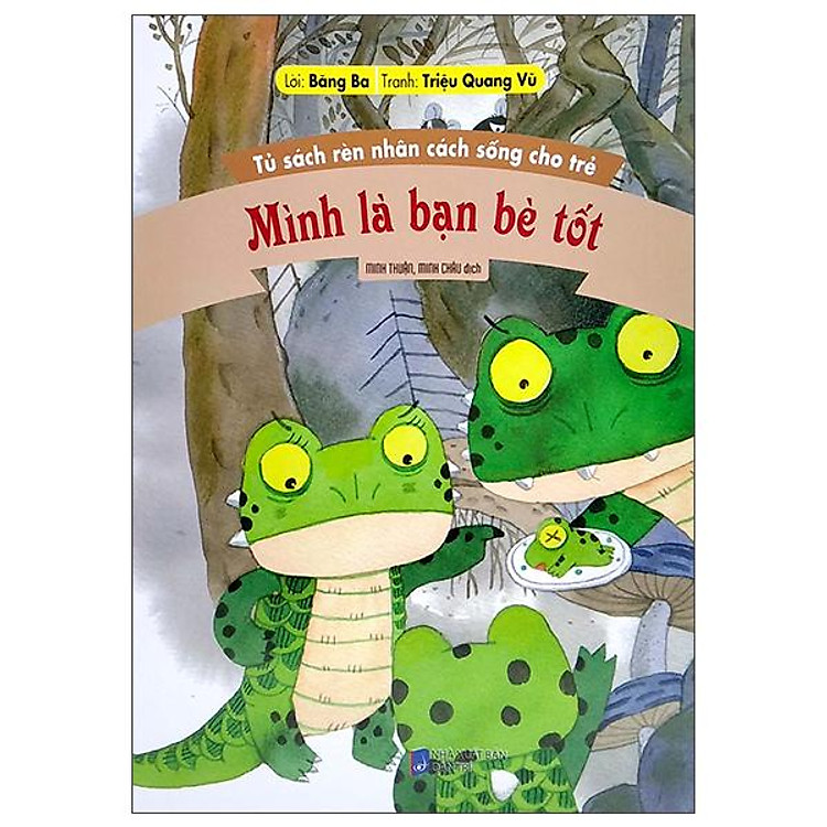 Tủ Sách Rèn Nhân Sách Sống Cho Trẻ – Mình Là Bạn Bè Tốt (Tái Bản 2022)