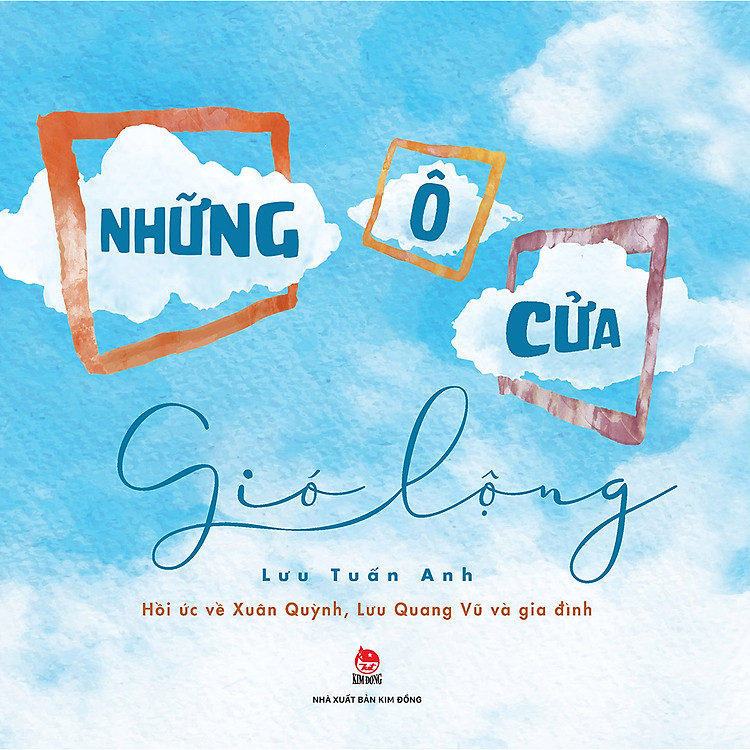 Những Ô Cửa Gió Lộng (Hồi Ức Về Xuân Quỳnh, Lưu Quang Vũ Và Gia Đình)