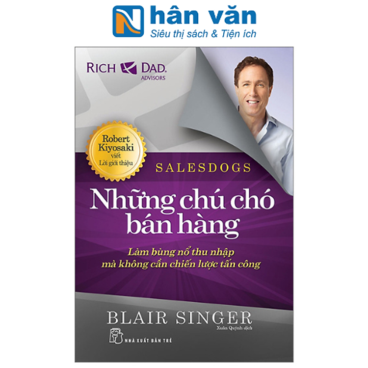 Salesdogs - Những Chú Chó Bán Hàng - Làm Bùng Nổ Thu Nhập Mà Không Cần Chiến Lược Tấn Công (Tái Bản 2023)