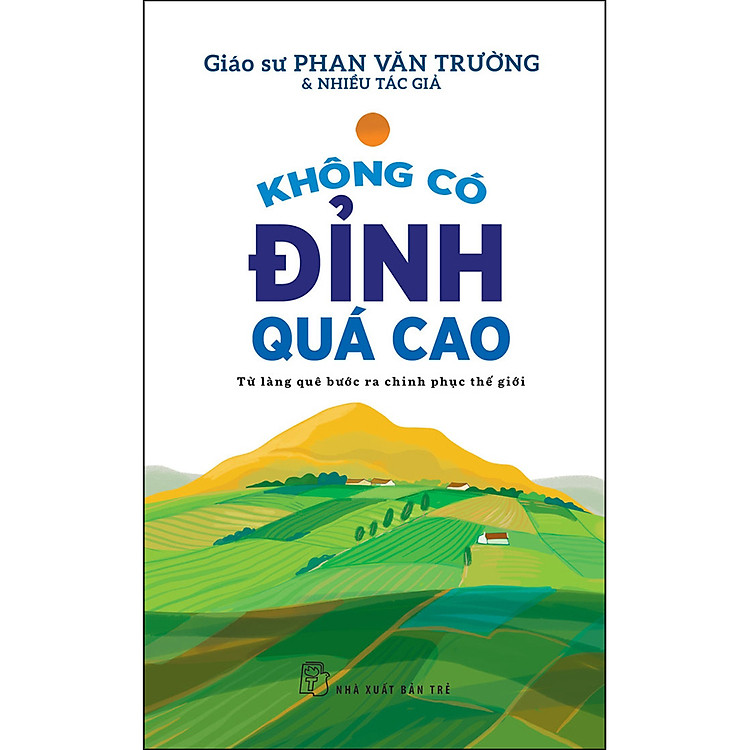 KHÔNG CÓ ĐỈNH QUÁ CAO – TỪ LÀNG QUÊ BƯỚC RA CHINH PHỤC THẾ GIỚI