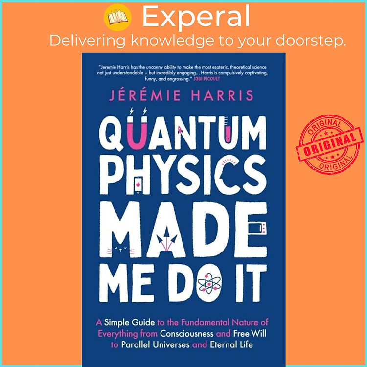 Sách - Quantum Physics Made Me Do It - A Simple Guide to the Fundamental Natur by Jeremie Harris (UK edition, hardcover)