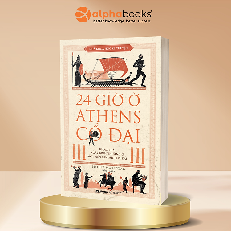 24 Giờ Ở Athens Cổ Đại - Khám Phá Ngày Bình Thường Ở Một Nền Văn Minh Vĩ Đại - Philip Matyszak